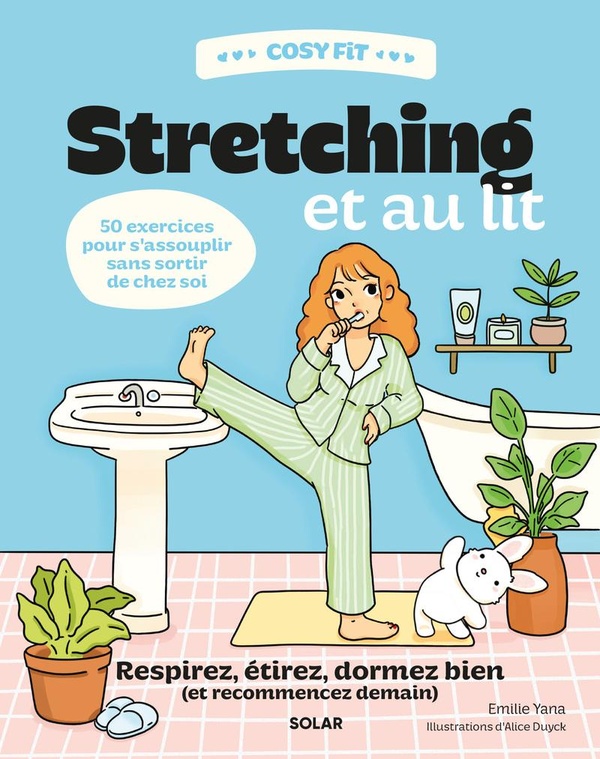 COSY FIT STRETCHING ET AU LIT - RESPIREZ, ETIREZ, DORMEZ BIEN (ET RECOMMENCEZ DEMAIN) - 50 EXERCICES