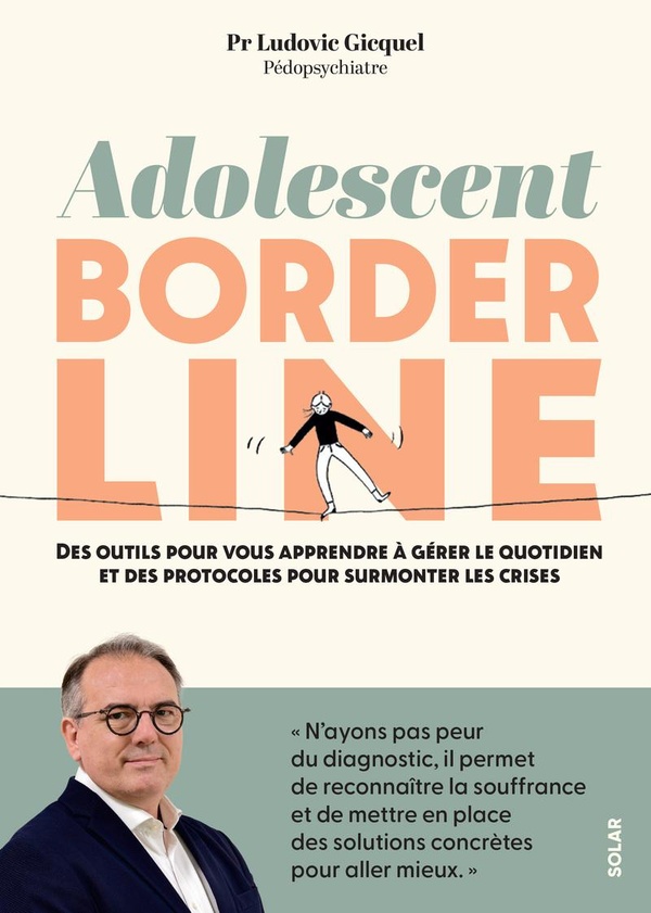ADOLESCENT BORDERLINE - DES OUTILS POUR VOUS APPRENDRE A GERER LE QUOTIDIEN ET DES PROTOCOLES POUR S