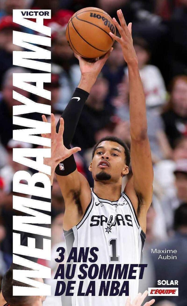 WEMBANYAMA, TROIS ANS AU SOMMET DE LA NBA