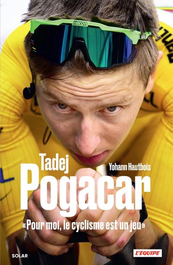 TADEJ POGACAR, POUR MOI, LE CYCLISME EST UN JEU