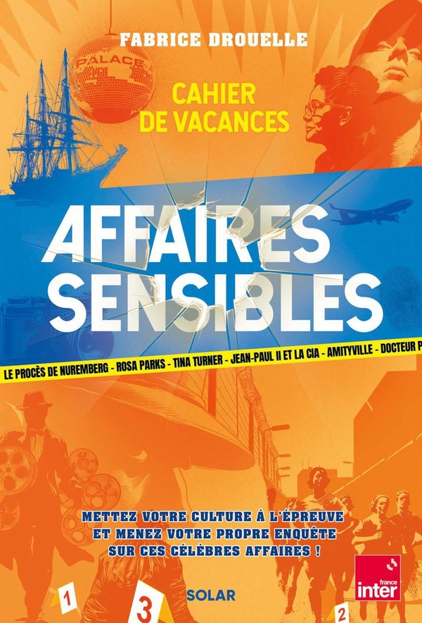 CAHIER DE VACANCES AFFAIRES SENSIBLES - MENEZ VOTRE CULTURE A L'EPREUVE ET MENEZ VOTRE PROPRE ENQUET