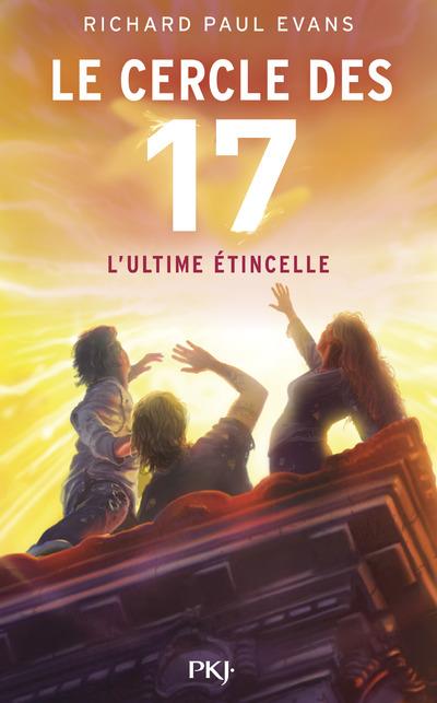 LE CERCLE DES 17 - TOME 7 L'ULTIME ETINCELLE - VOL07