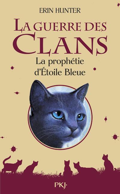 LA GUERRE DES CLANS - LA PROPHETIE D'ETOILE BLEUE - HORS-SERIE