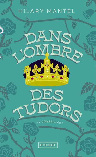 LE CONSEILLER - TOME 1 DANS L'OMBRE DES TUDORS - VOL01