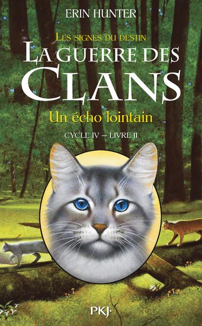 LA GUERRE DES CLANS - CYCLE IV LES SIGNES DU DESTIN - TOME 2 UN ECHO LOINTAIN - VOL02