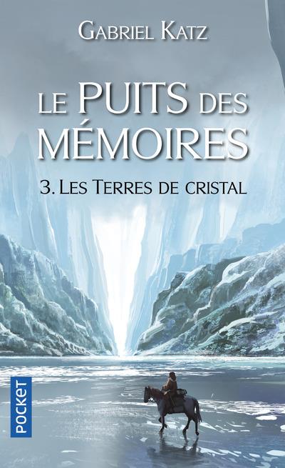 LE PUITS DES MEMOIRES - TOME 3 LES TERRES DE CRISTAL - VOL03