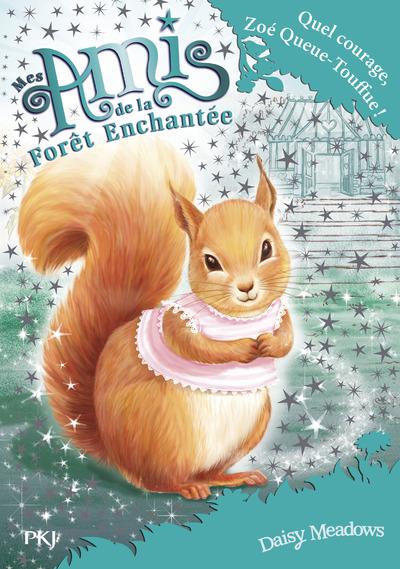 MES AMIS DE LA FORET ENCHANTEE - TOME 5 QUEL COURAGE, ZOE QUEUE-TOUFFUE ! - VOL05