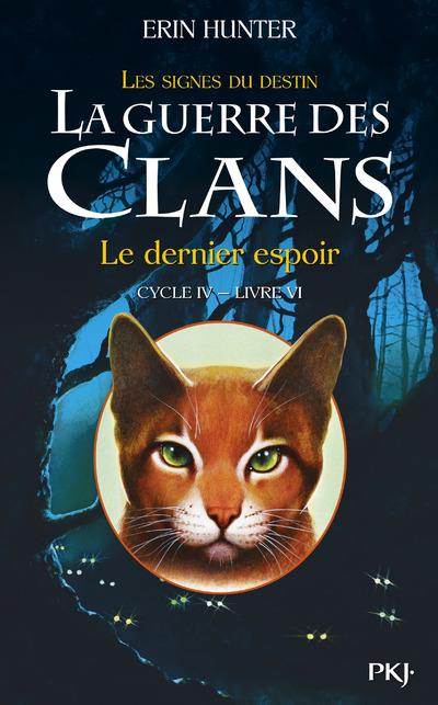 LA GUERRE DES CLANS CYCLE IV - TOME 6 LE DERNIER ESPOIR - VOL06