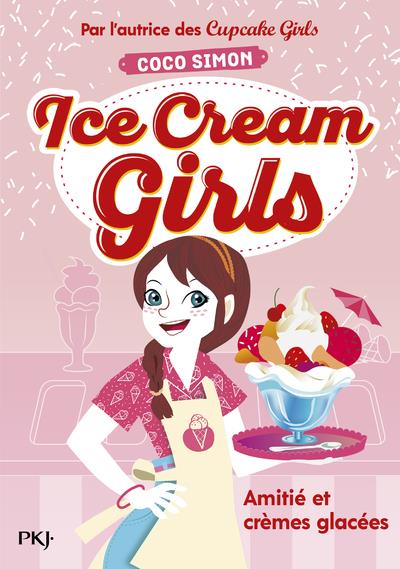 ICE CREAM GIRLS - TOME 1 AMITIE ET CREMES GLACEES - VOL01
