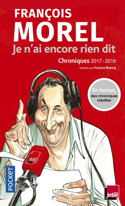 JE N'AI ENCORE RIEN DIT - CHRONIQUES 2017-2019