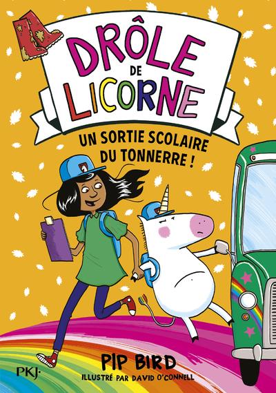 DROLE DE LICORNE - TOME 4 UNE SORTIE SCOLAIRE DU TONNERRE ! - VOL04