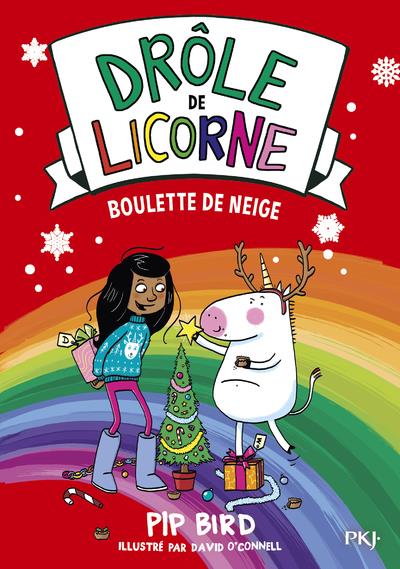 DROLE DE LICORNE - TOME 5 BOULETTE DE NEIGE - VOL05