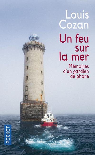 UN FEU SUR LA MER - MEMOIRES D'UN GARDIEN DE PHARE