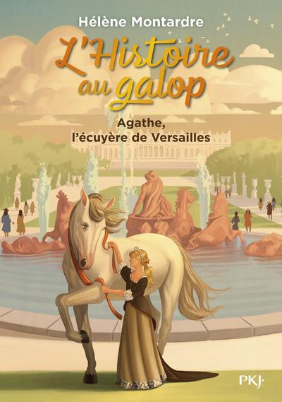 L'HISTOIRE AU GALOP - TOME 5 AGATHE, L'ECUYERE DE VERSAILLES - VOL05