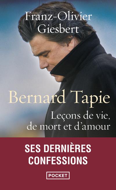 BERNARD TAPIE - LECONS DE VIE, DE MORT ET D'AMOUR