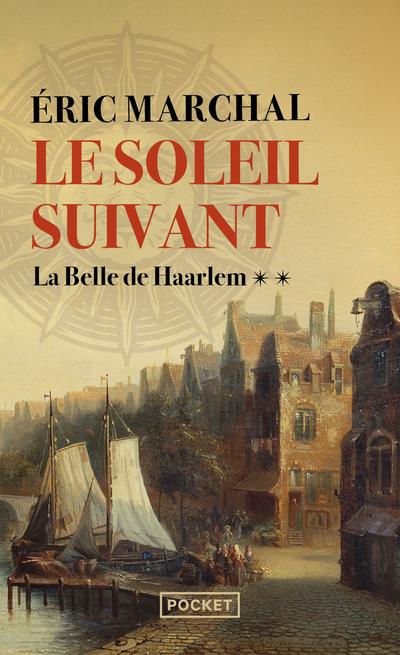 LE SOLEIL SUIVANT - TOME 2 LA BELLE DE HAARLEM - VOL02