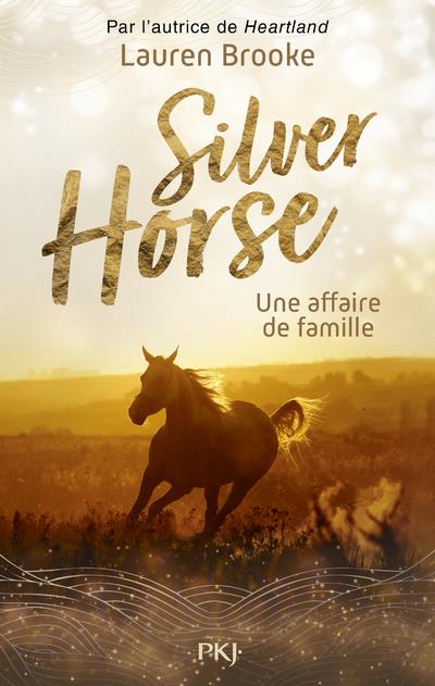 LE RANCH DE SILVER HORSE - TOME 04 UNE AFFAIRE DE FAMILLE
