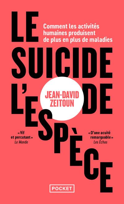LE SUICIDE DE L'ESPECE - COMMENT LES ACTIVITES HUMAINES PRODUISENT DE PLUS EN PLUS DE MALADIES