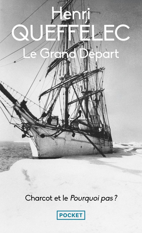 LE GRAND DEPART - CHARCOT ET LE POURQUOI-PAS ?