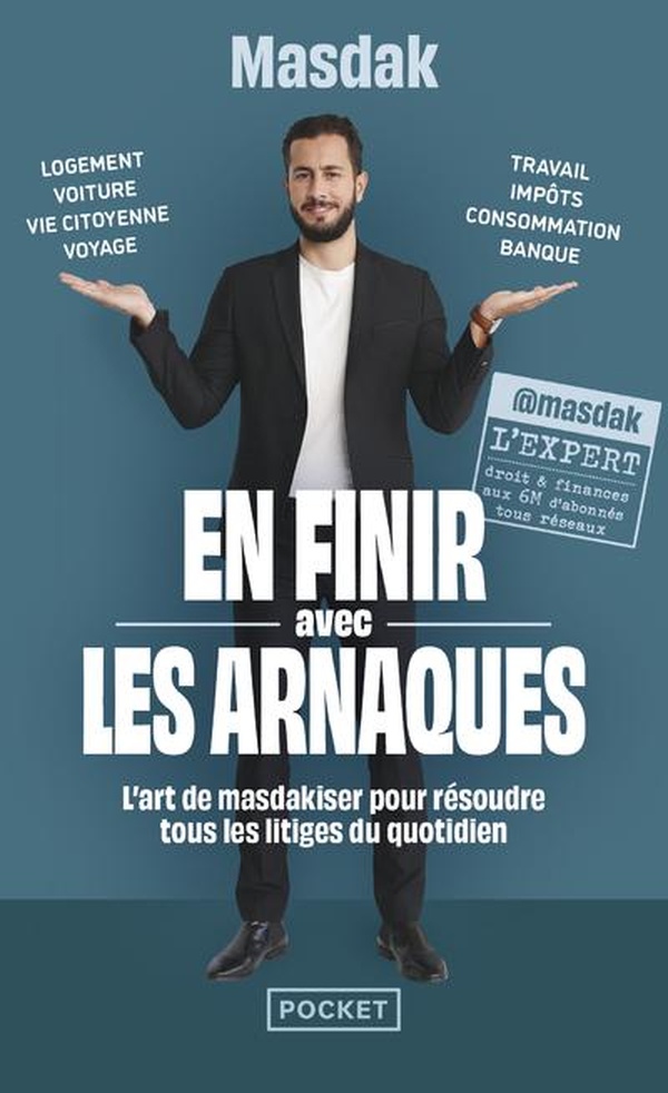 EN FINIR AVEC LES ARNAQUES - L'ART DE MASDAKISER POUR RESOUDRE TOUS LES LITIGES DU QUOTIDIEN