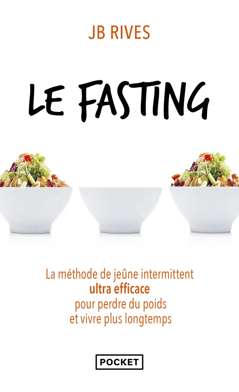LE FASTING - LA METHODE DE JEUNE INTERMITTENT ULTRA EFFICACE POUR PERDRE DU POIDS ET VIVRE PLUS LONG