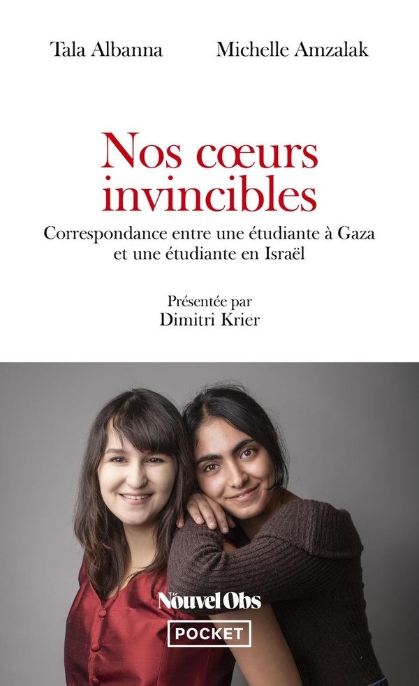 NOS COEURS INVINCIBLES - CORRESPONDANCE ENTRE UNE ETUDIANTE A GAZA ET UNE ETUDIANTE EN ISRAEL