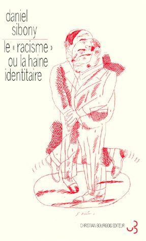 RACISME OU LA HAINE IDENTITAIRE (LE)