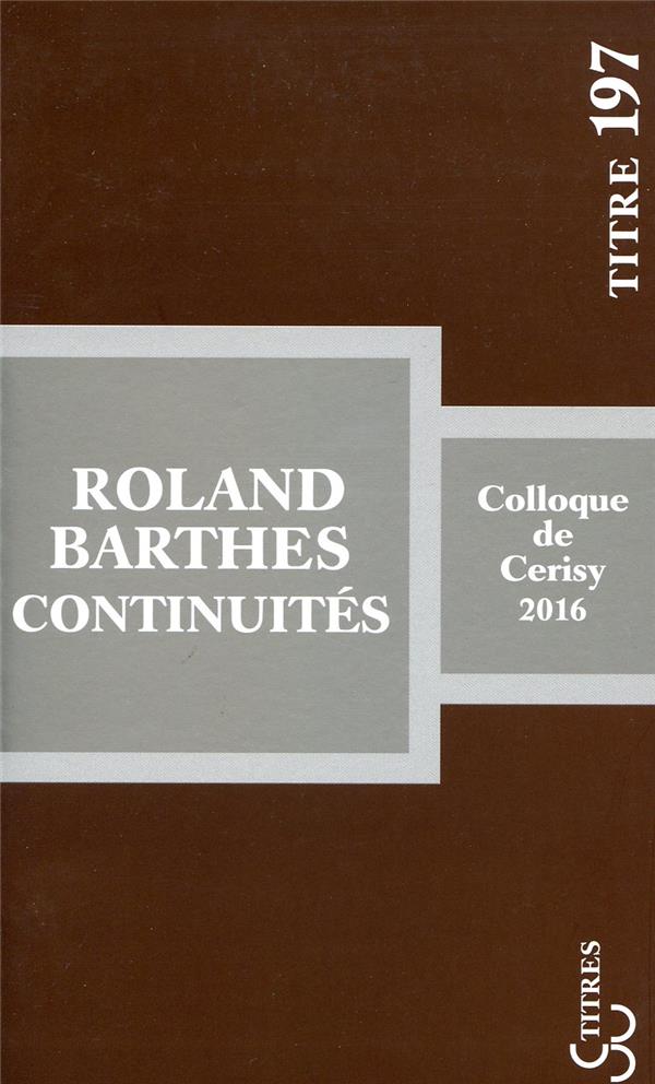 ROLAND BARTHES : CONTINUITES - COLLOQUE DE CERISY 2016