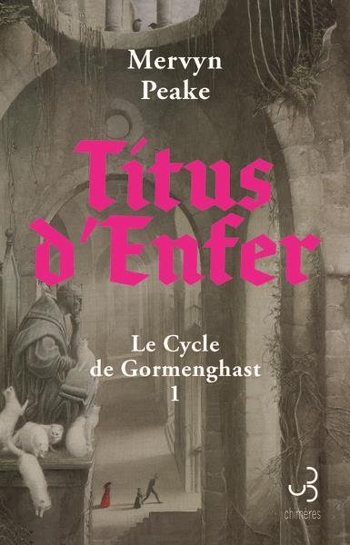 TITUS D ENFER - VOL01 - LE CYCLE DE GORMENGHAST