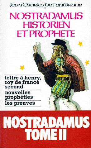 NOSTRADAMUS, HISTORIEN ET PROPHETE - TOME 2.LETTRE A HENRY, ROI DE FRANCE SECOND, NOUVELLES PROPHETI