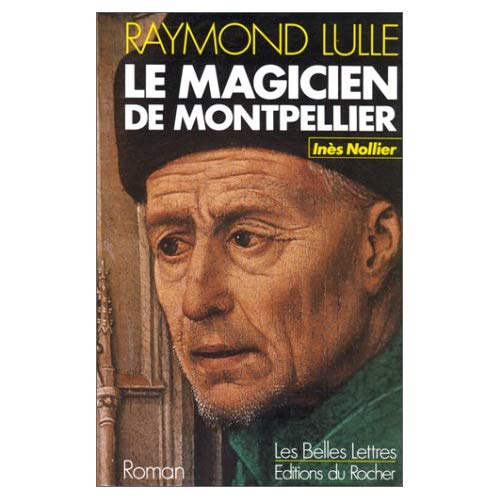 RAYMOND LULLE - LE MAGICIEN DE MONTPELLIER