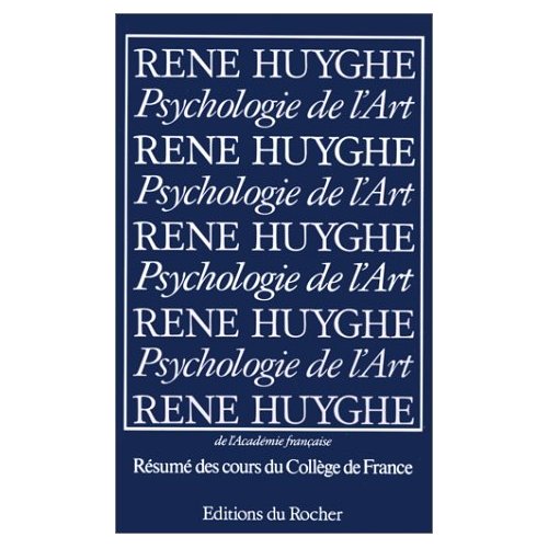 PSYCHOLOGIE DE L'ART - RESUME DES COURS DU COLLEGE DE FRANCE, 1951-1976