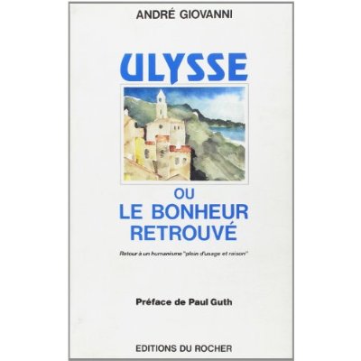 ULYSSE OU LE BONHEUR RETROUVE - RETOUR A UN HUMANISME 