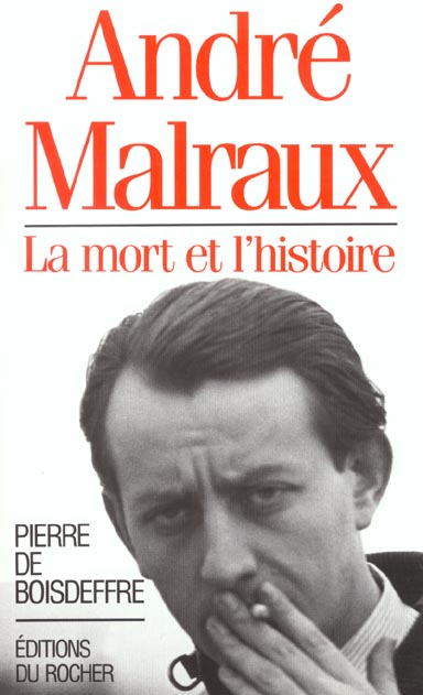 ANDRE MALRAUX - LA MORT ET L'HISTOIRE
