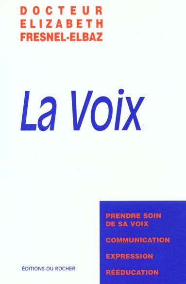 LA VOIX - PRENDRE SOIN DE SA VOIX, COMMUNICATION, EXPRESSION, REEDUCATION