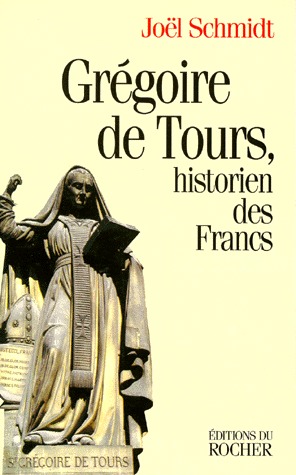 GREGOIRE DE TOURS - HISTORIEN DES FRANCS