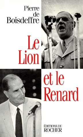 LE LION ET LE RENARD - DE GAULLE-MITTERRAND