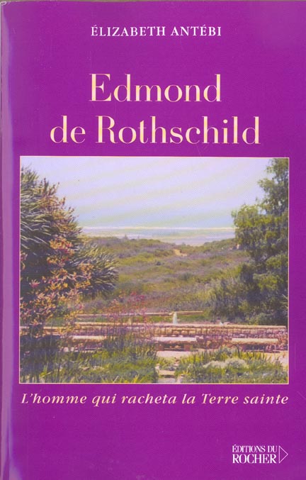 EDMOND DE ROTHSCHILD - L'HOMME QUI RACHETA LA TERRE SAINTE