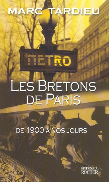 LES BRETONS A PARIS - DE 1900 A NOS JOURS