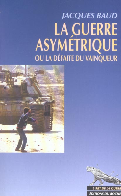 LA GUERRE ASYMETRIQUE OU LA DEFAITE DU VAINQUEUR