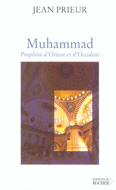 MUHAMMAD - PROPHETE D'ORIENT ET D'OCCIDENT