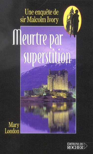 MEURTRE PAR SUPERSTITION - UNE ENQUETE DE SIR MALCOLM IVORY