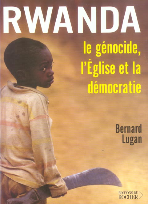 RWANDA : LE GENOCIDE, L'EGLISE ET LA DEMOCRATIE