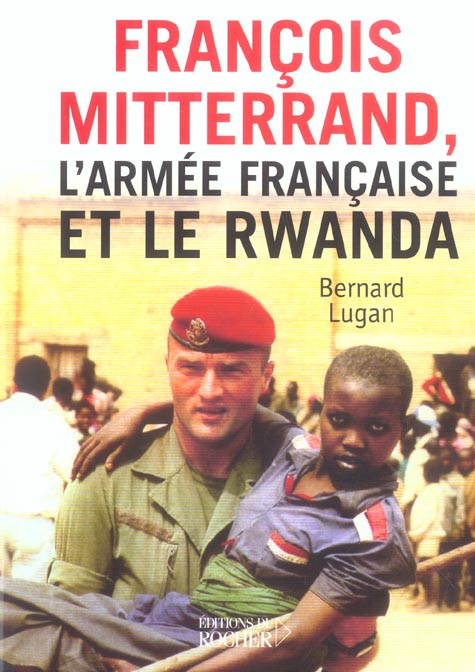 FRANCOIS MITTERRAND, L'ARMEE FRANCAISE ET LE RWANDA