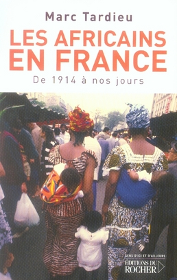 LES AFRICAINS EN FRANCE - DE 1914 A NOS JOURS