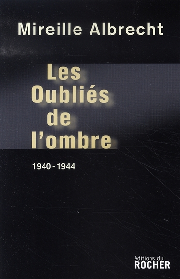 LES OUBLIES DE L'OMBRE - 1940-1944