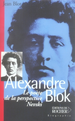 ALEXANDRE BLOK - LE POETE DE LA PERSPECTIVE NEVSKI