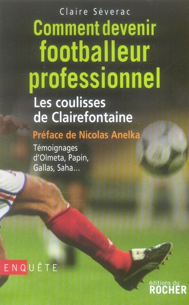 COMMENT DEVENIR FOOTBALLEUR PROFESSIONNEL - LES COULISSES DE CLAIREFONTAINE