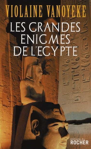 LES GRANDES ENIGMES DE L'EGYPTE
