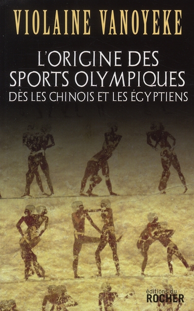 L'ORIGINE DES SPORTS OLYMPIQUES - DES LES CHINOIS ET LES EGYPTIENS